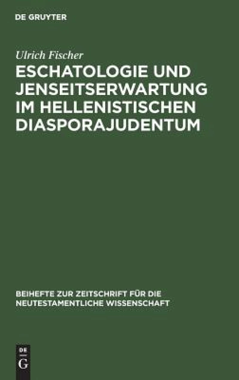 Eschatologie Und Jenseitserwartung Im Hellenistischen Diasporajudentum