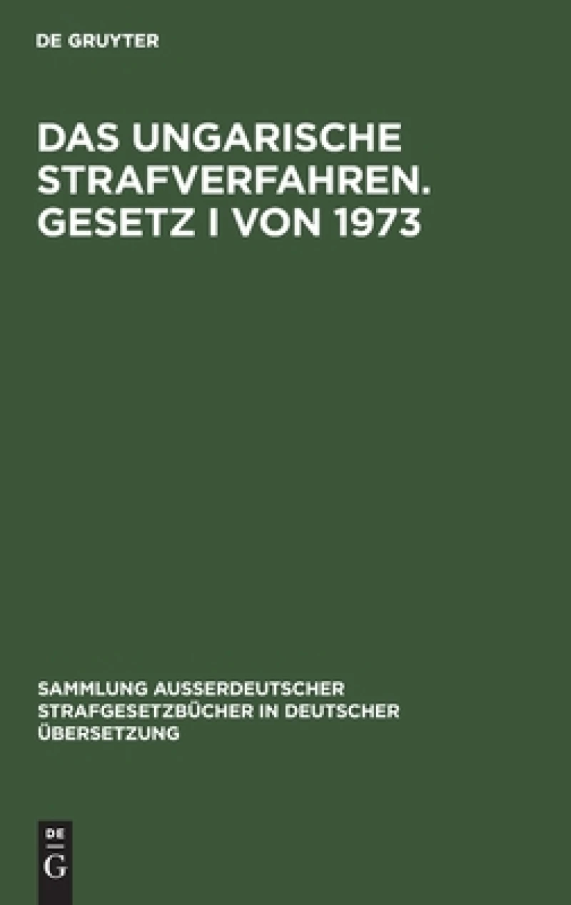 Das ungarische Strafverfahren. Gesetz I von 1973