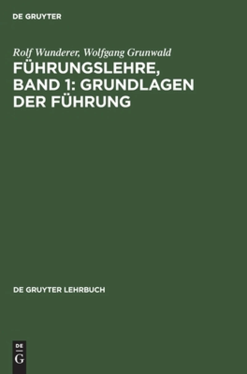 Führungslehre, Band 1: Grundlagen der Führung