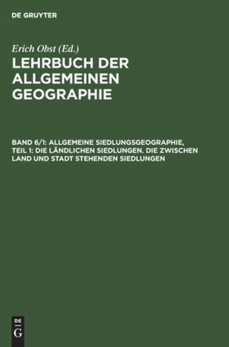 Allgemeine Siedlungsgeographie, Teil 1: Die ländlichen Siedlungen. Die zwischen Land und Stadt stehenden Siedlungen