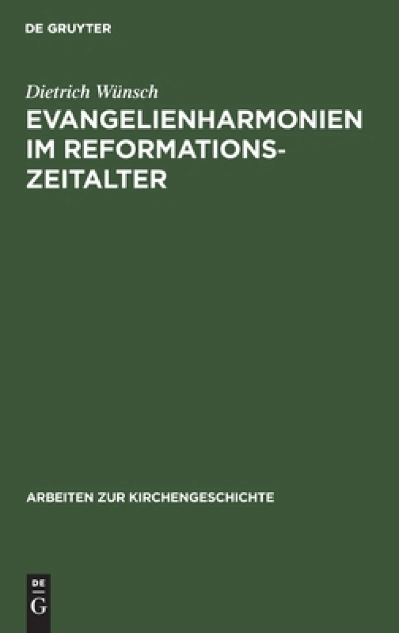 Evangelienharmonien Im Reformationszeitalter