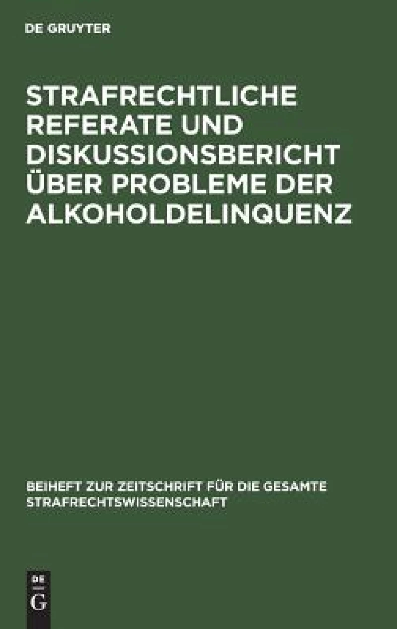 Strafrechtliche Referate und Diskussionsbericht über Probleme der Alkoholdelinquenz
