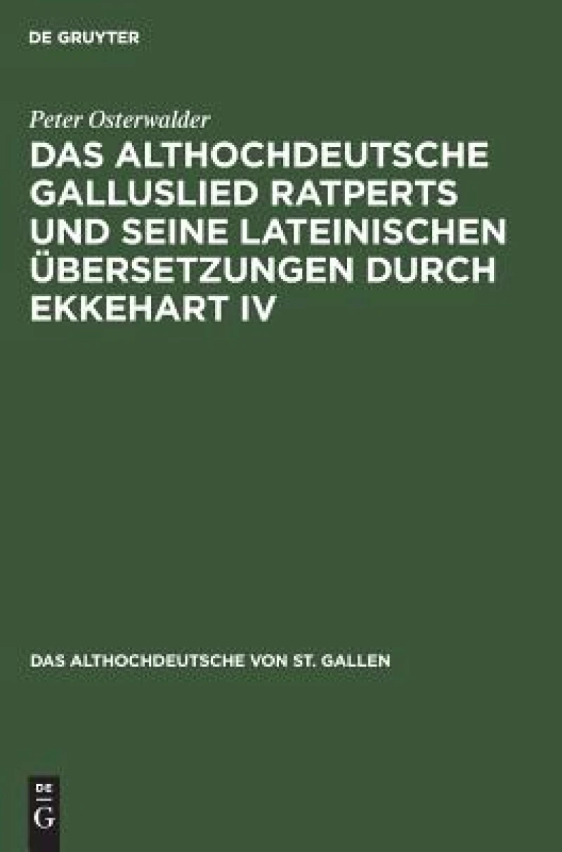 Das althochdeutsche Galluslied Ratperts und seine lateinischen Übersetzungen durch Ekkehart IV