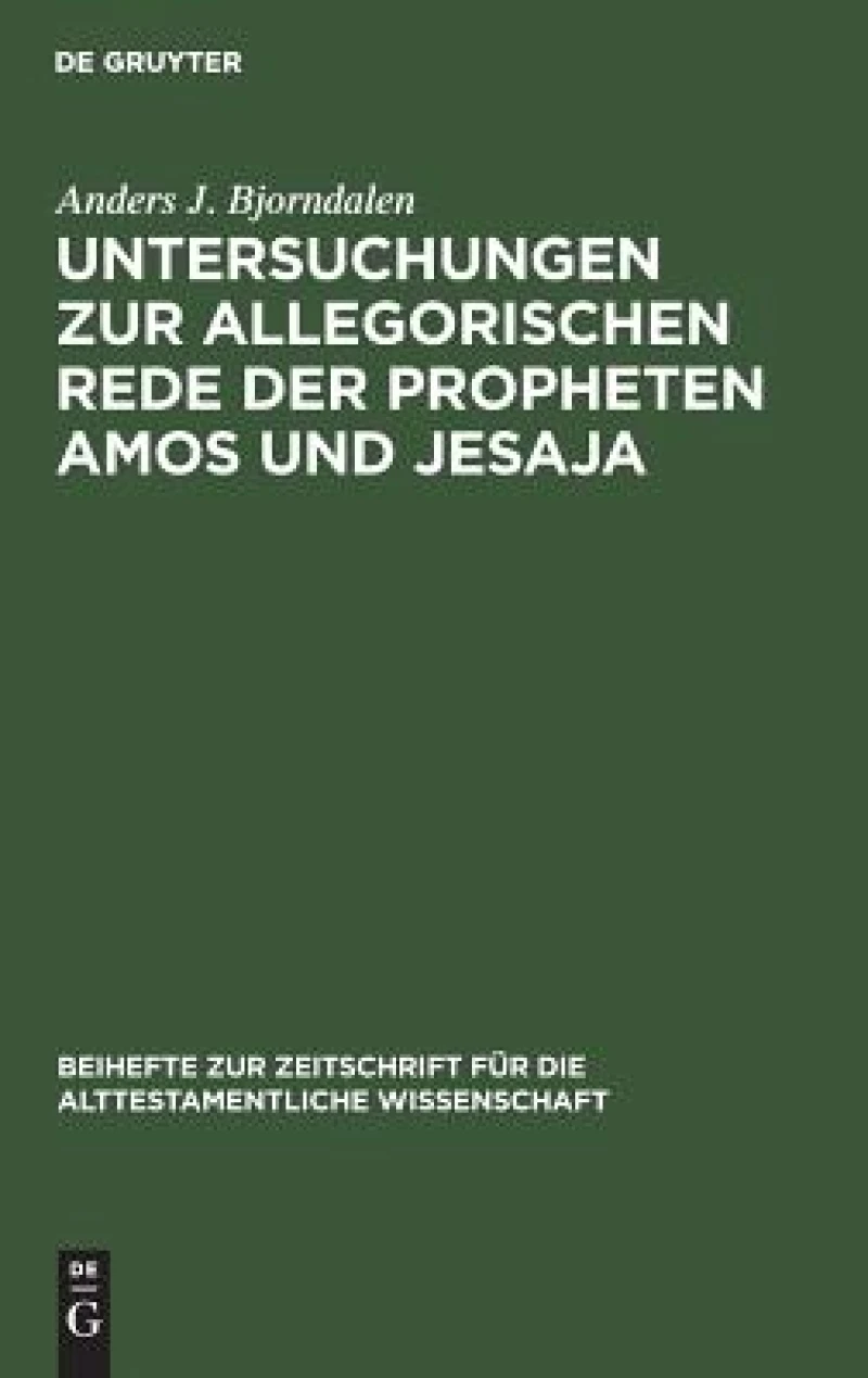 Untersuchungen Zur Allegorischen Rede Der Propheten Amos Und Jesaja