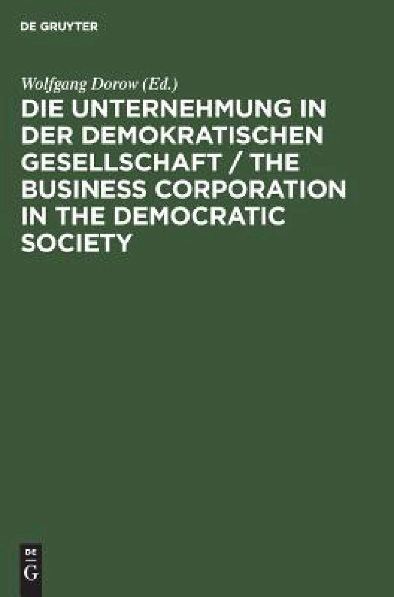Unternehmung in der demokratischen Gesellschaft / The business corporation in the democratic society
