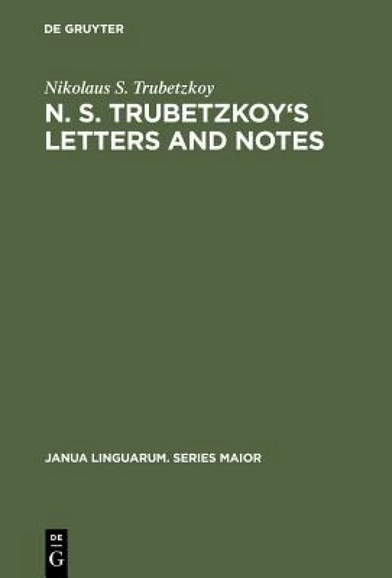 N. S. Trubetzkoy''s Letters and Notes