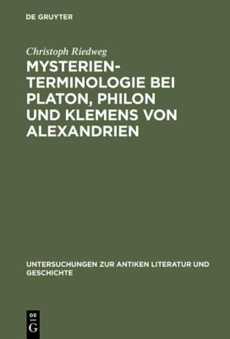 Mysterienterminologie Bei Platon, Philon Und Klemens Von Alexandrien