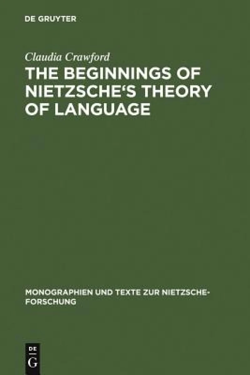 The Beginnings of Nietzsche''s Theory of Language