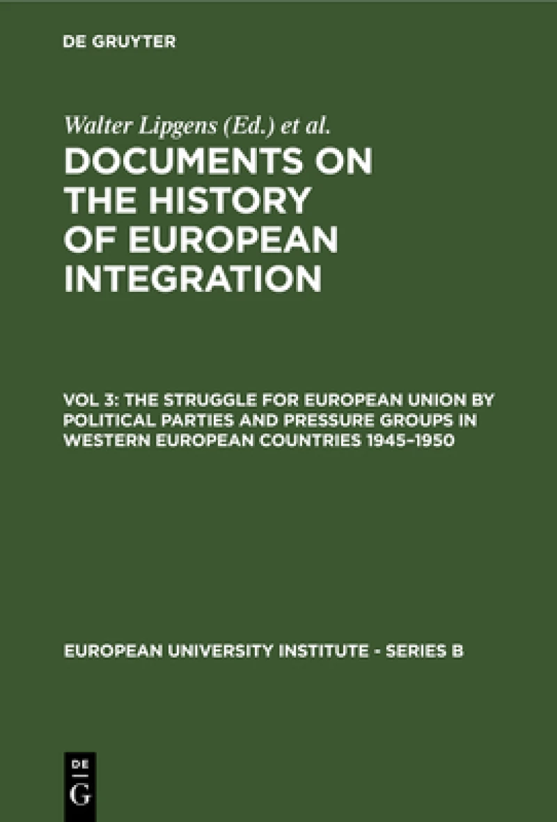 The Struggle for European Union by Political Parties and Pressure Groups in Western European Countries 1945–1950