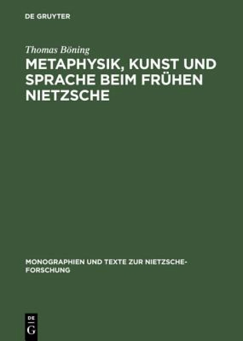 Metaphysik, Kunst Und Sprache Beim Frühen Nietzsche