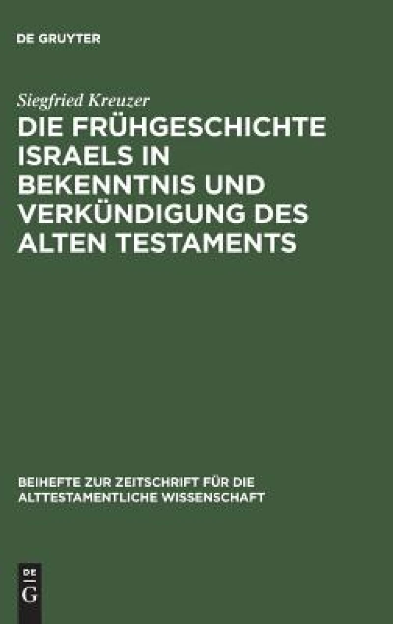 Frühgeschichte Israels in Bekenntnis und Verkündigung des Alten Testaments
