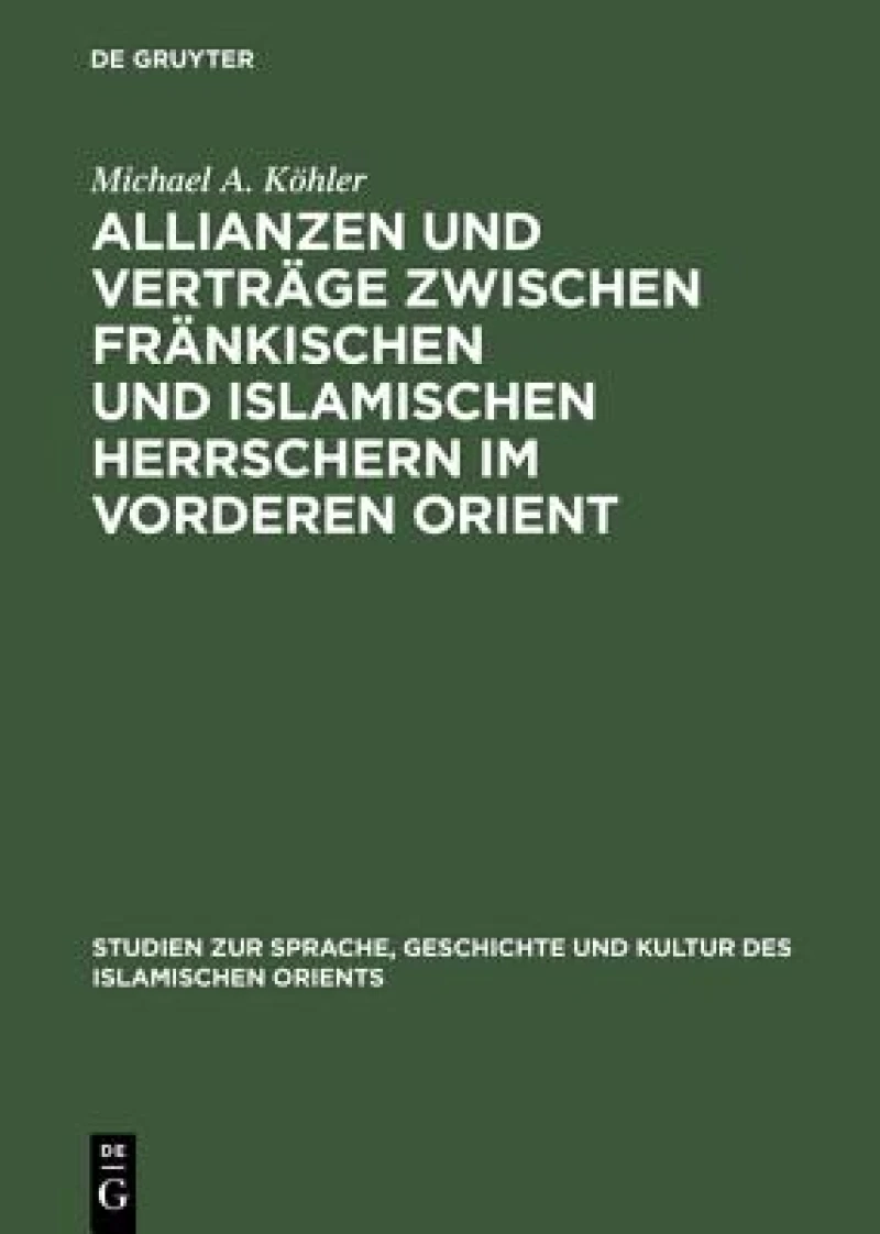 Allianzen Und Vertrage Zwischen Frankischen Und Islamischen Herrschern Im Vorderen Orient