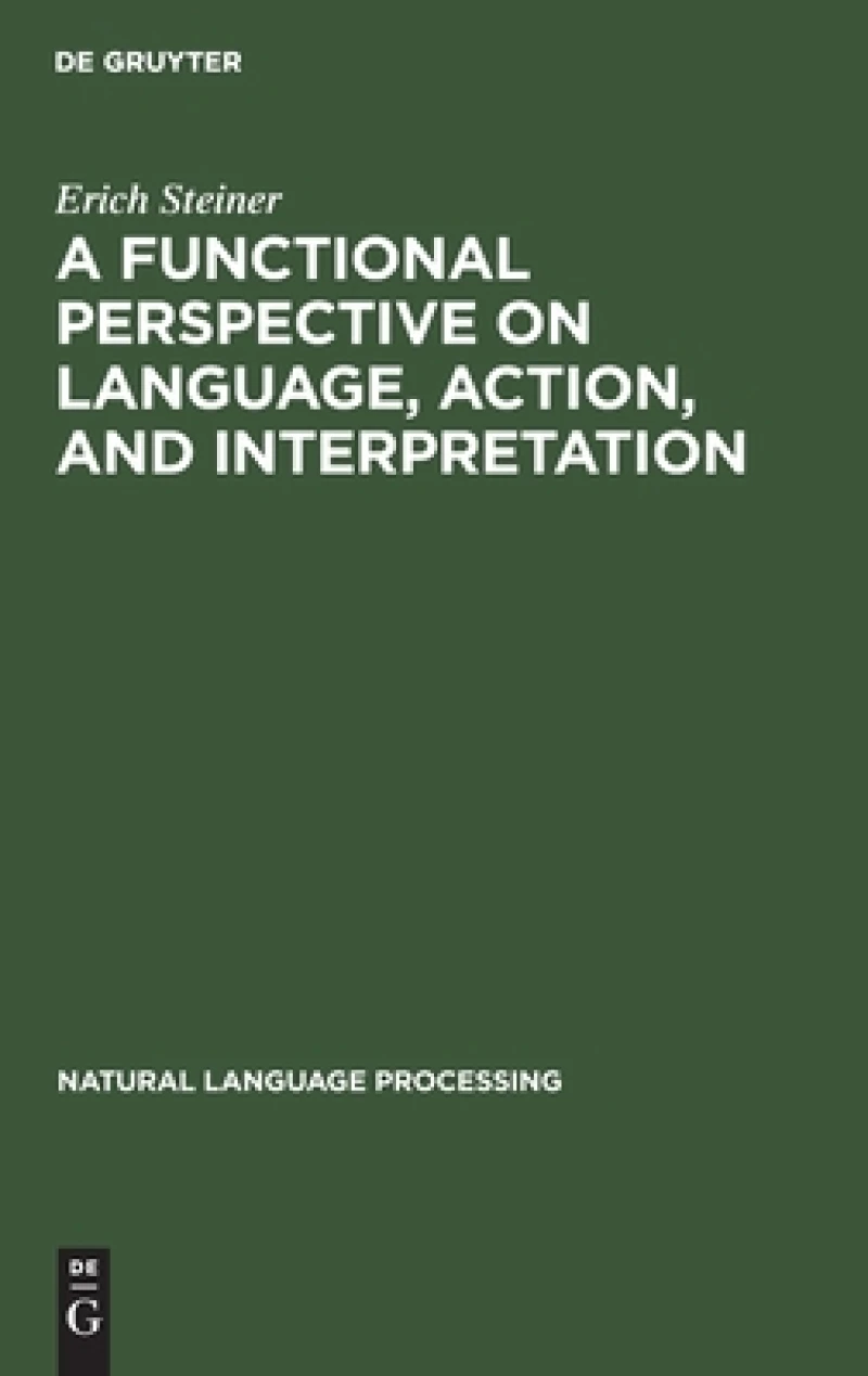 A Functional Perspective on Language, Action, and Interpretation