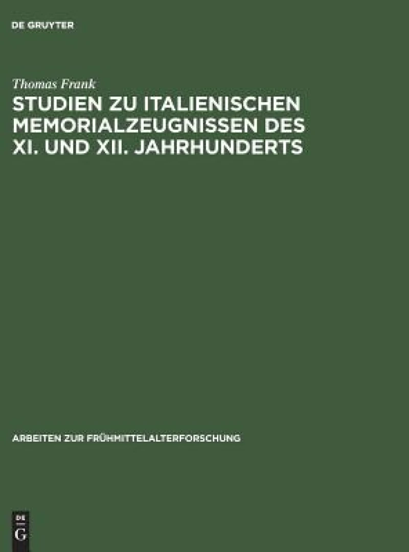 Studien zu italienischen Memorialzeugnissen des XI. und XII. Jahrhunderts
