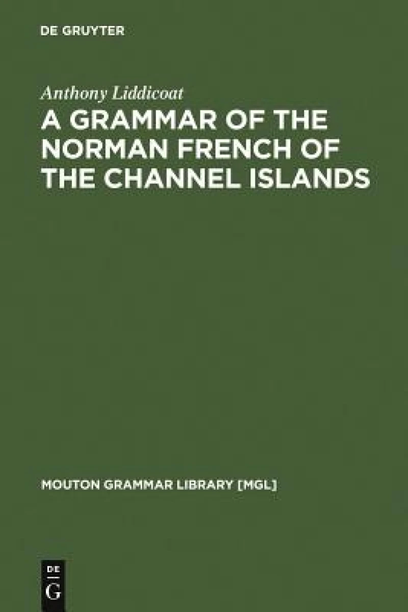 A Grammar of the Norman French of the Channel Islands