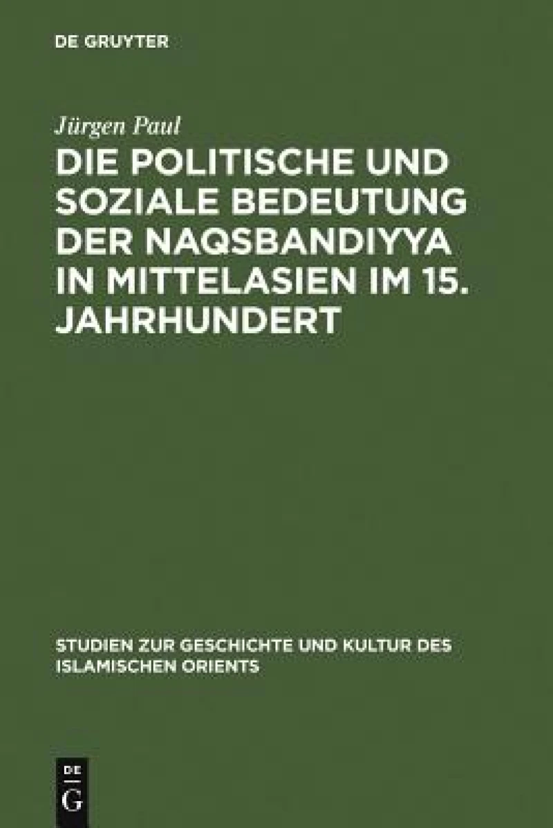 politische und soziale Bedeutung der Naqsbandiyya in Mittelasien im 15. Jahrhundert