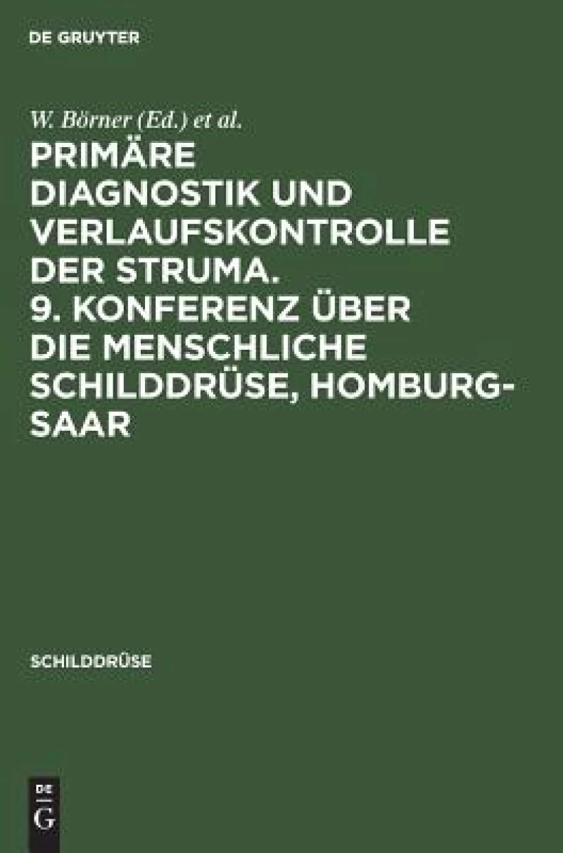 Primäre Diagnostik und Verlaufskontrolle der Struma. 9. Konferenz über die menschliche Schilddrüse, Homburg-Saar