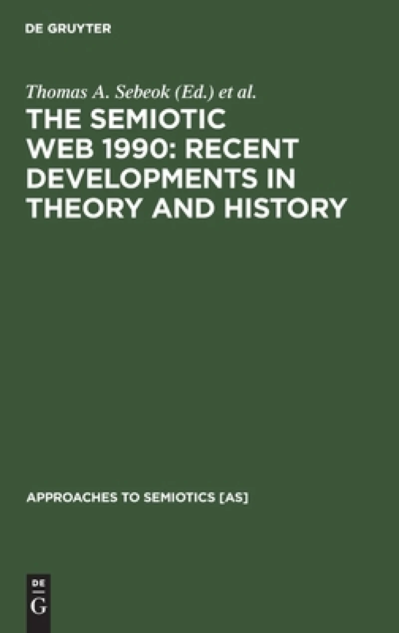 Semiotic Web 1990: Recent Developments in Theory and History