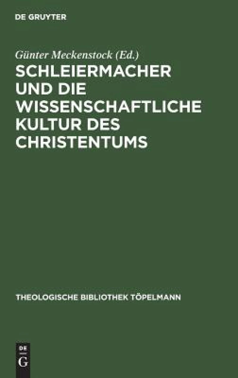 Schleiermacher Und Die Wissenschaftliche Kultur Des Christentums