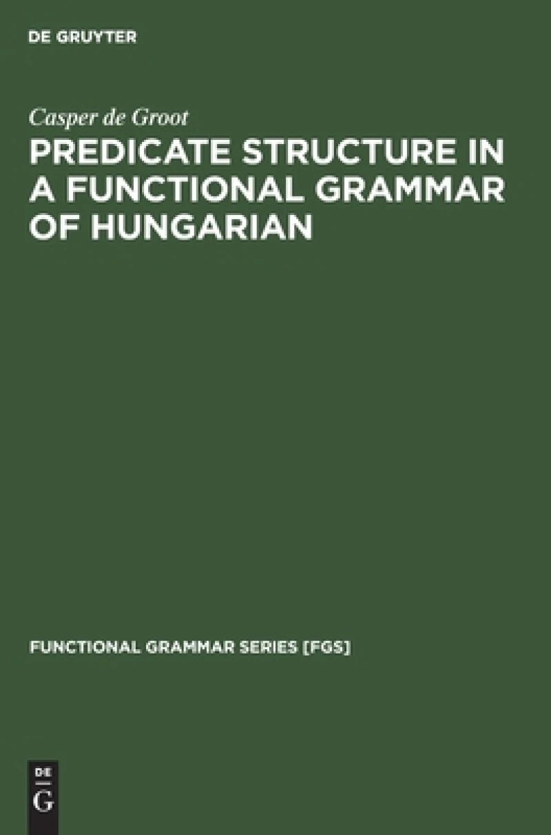 Predicate Structure in a Functional Grammar of Hungarian