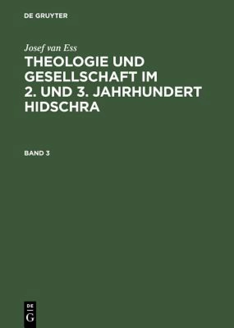 Theologie und Gesellschaft im 2. und 3. Jahrhundert Hidschra. Band 3