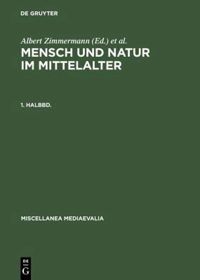 Mensch Und Natur Im Mittelalter. 1. Halbbd.