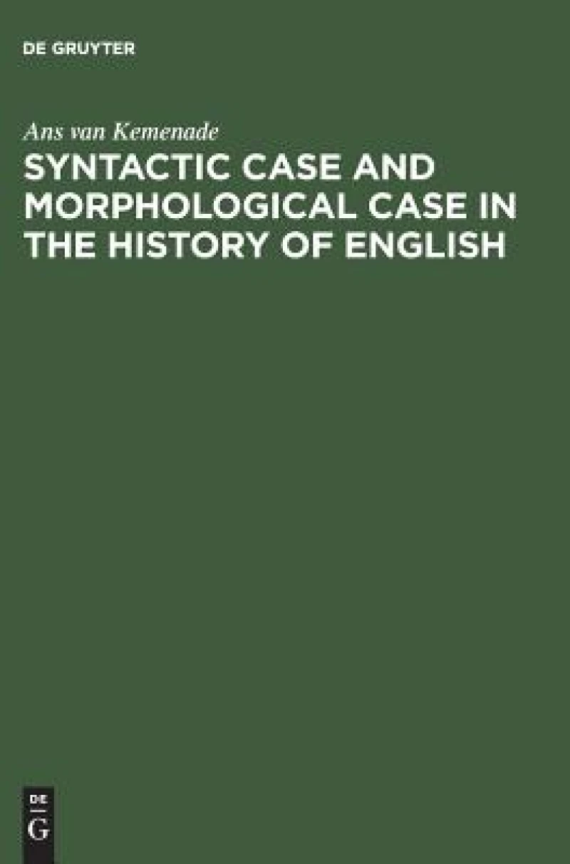 Syntactic Case And Morphological Case In The History Of English