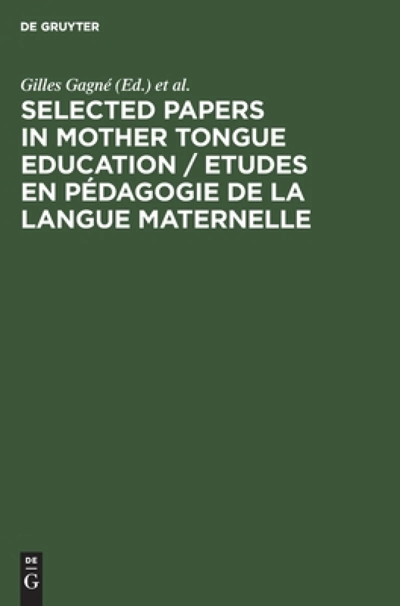 Selected Papers in Mother Tongue Education / Etudes En Pédagogie De La Langue Maternelle