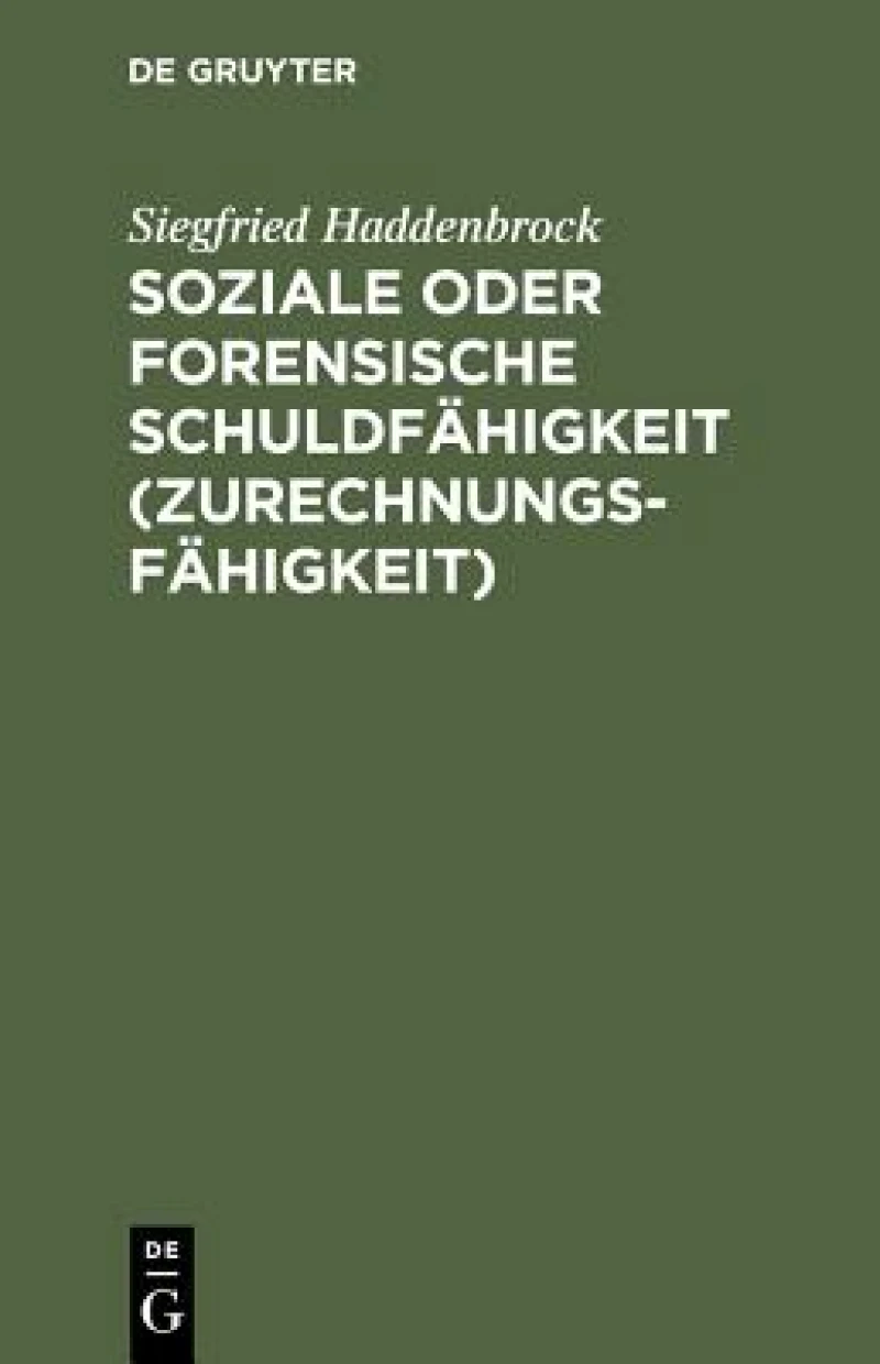 Soziale oder forensische Schuldfähigkeit (Zurechnungsfähigkeit)