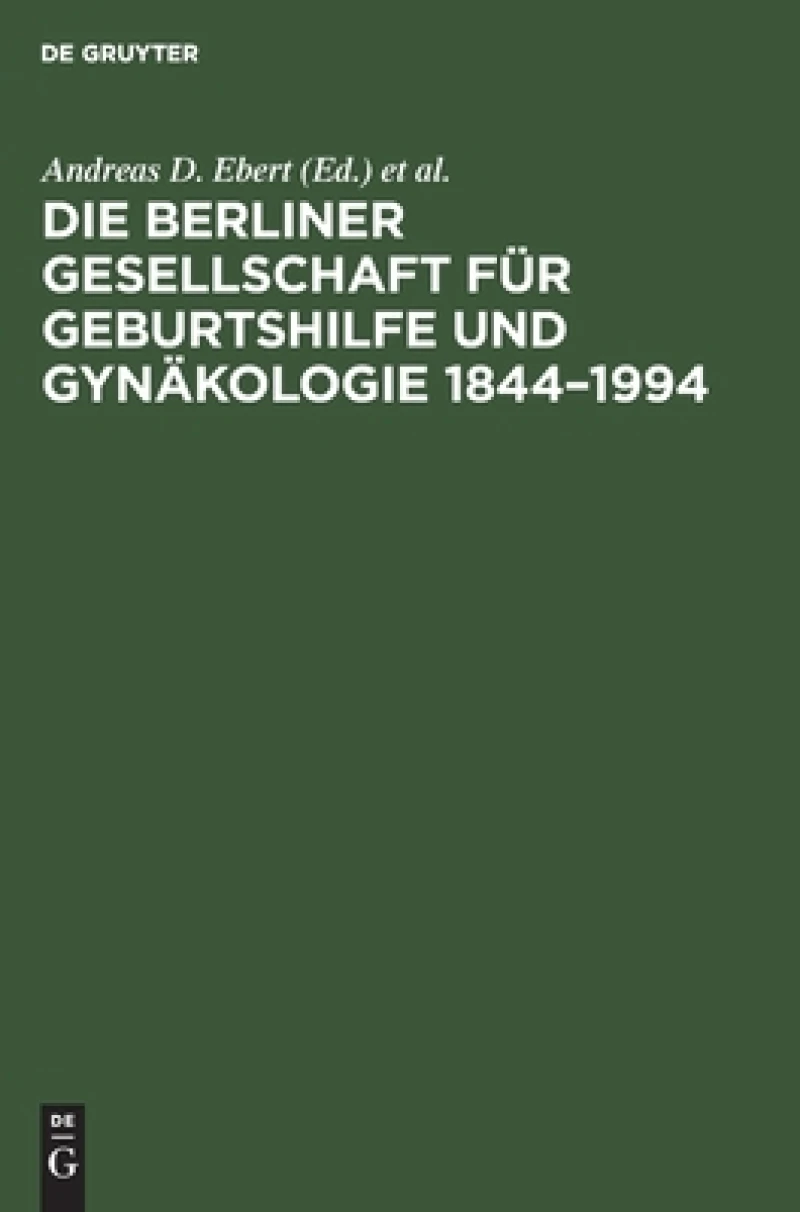 Berliner Gesellschaft für Geburtshilfe und Gynäkologie 1844–1994