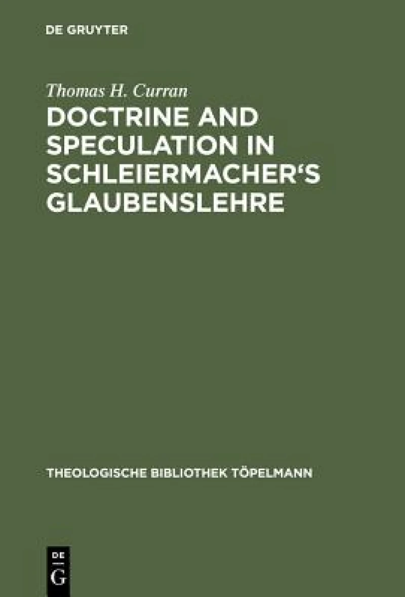 Doctrine and Speculation in Schleiermacher''s Glaubenslehre