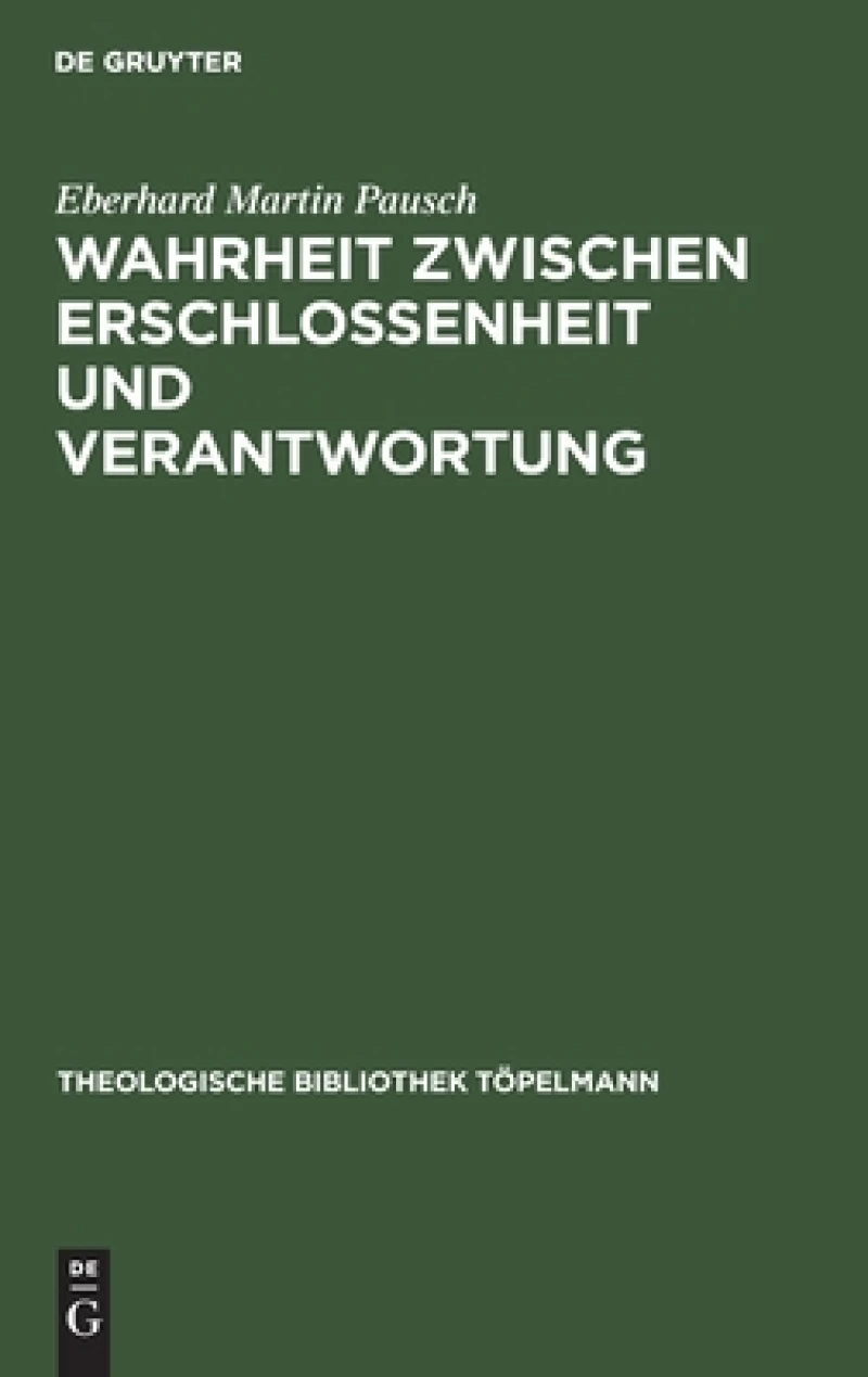 Wahrheit Zwischen Erschlossenheit Und Verantwortung
