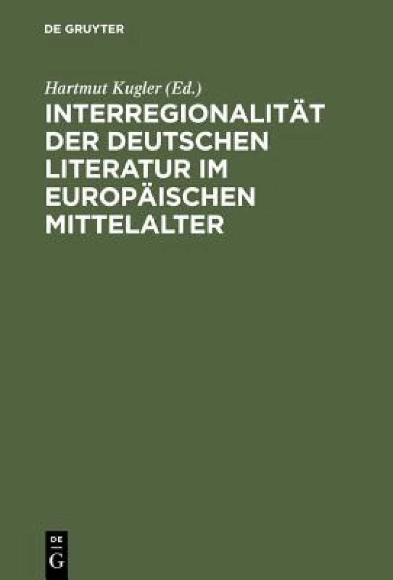 Interregionalitat Der Deutschen Literatur Im Europaischen Mittelalter
