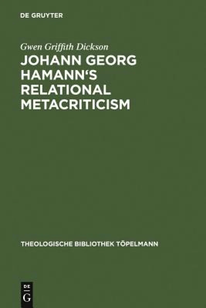 Johann Georg Hamann''s Relational Metacriticism