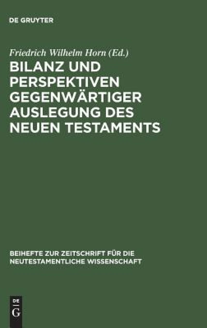 Bilanz Und Perspektiven Gegenwartiger Auslegung Des Neuen Testaments