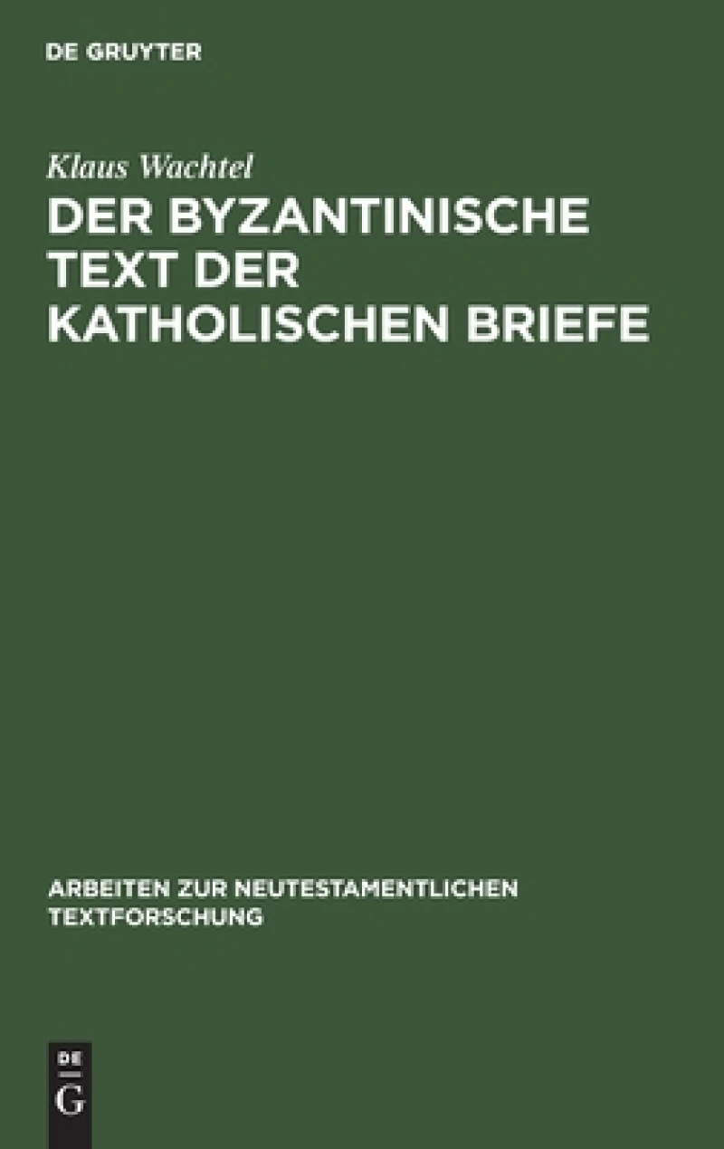 Der Byzantinische Text Der Katholischen Briefe
