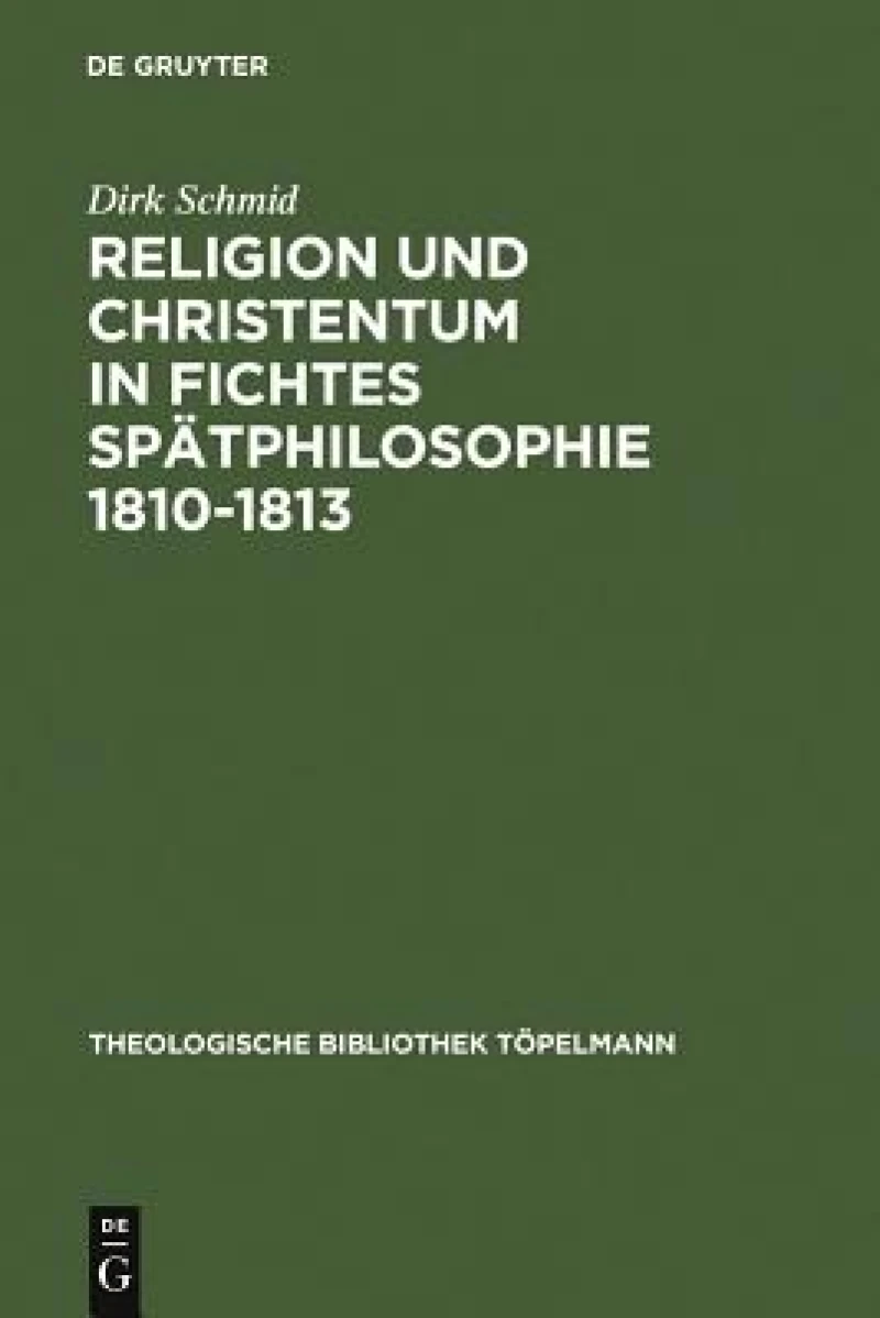 Religion und Christentum in Fichtes Spätphilosophie 1810-1813