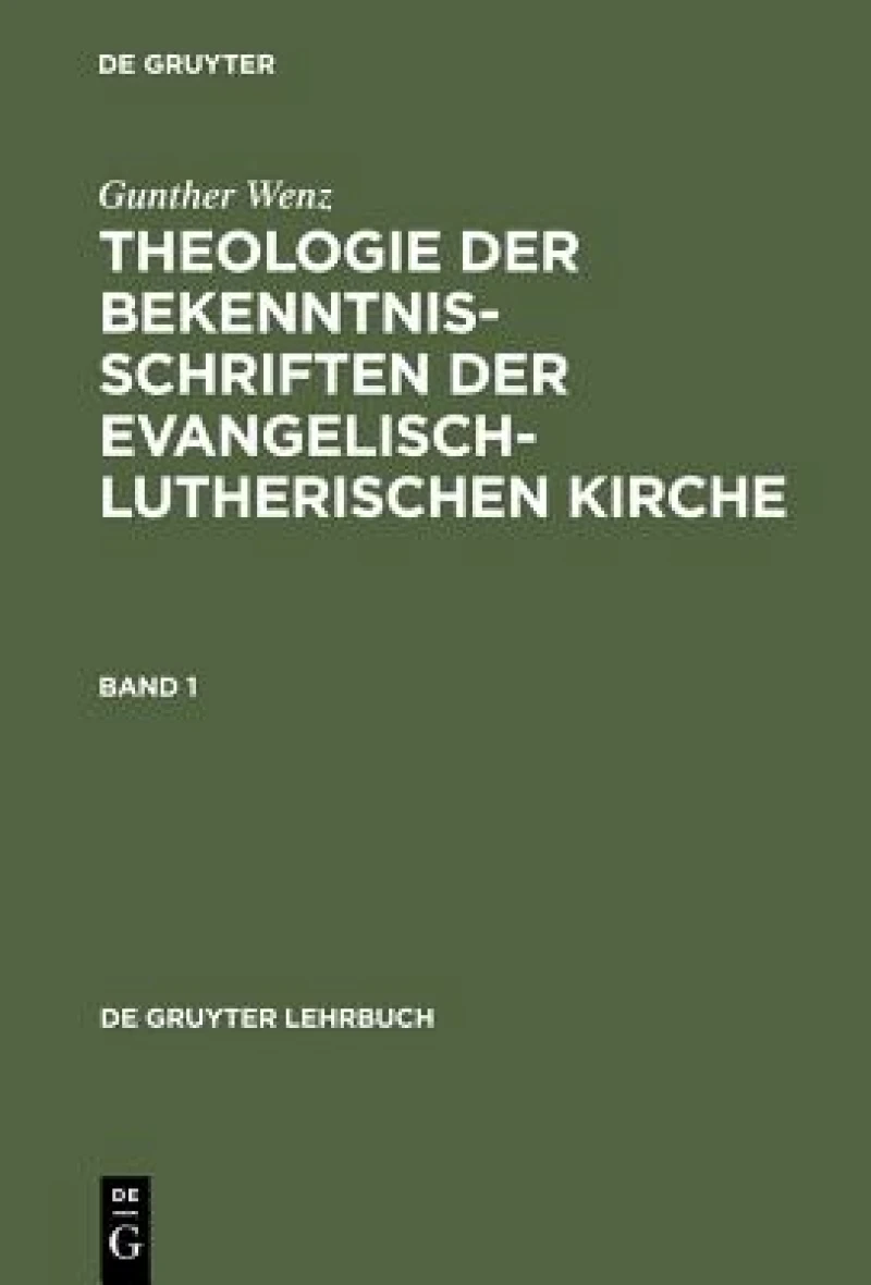 Theologie der Bekenntnisschriften der evangelisch-lutherischen Kirche. Band 1
