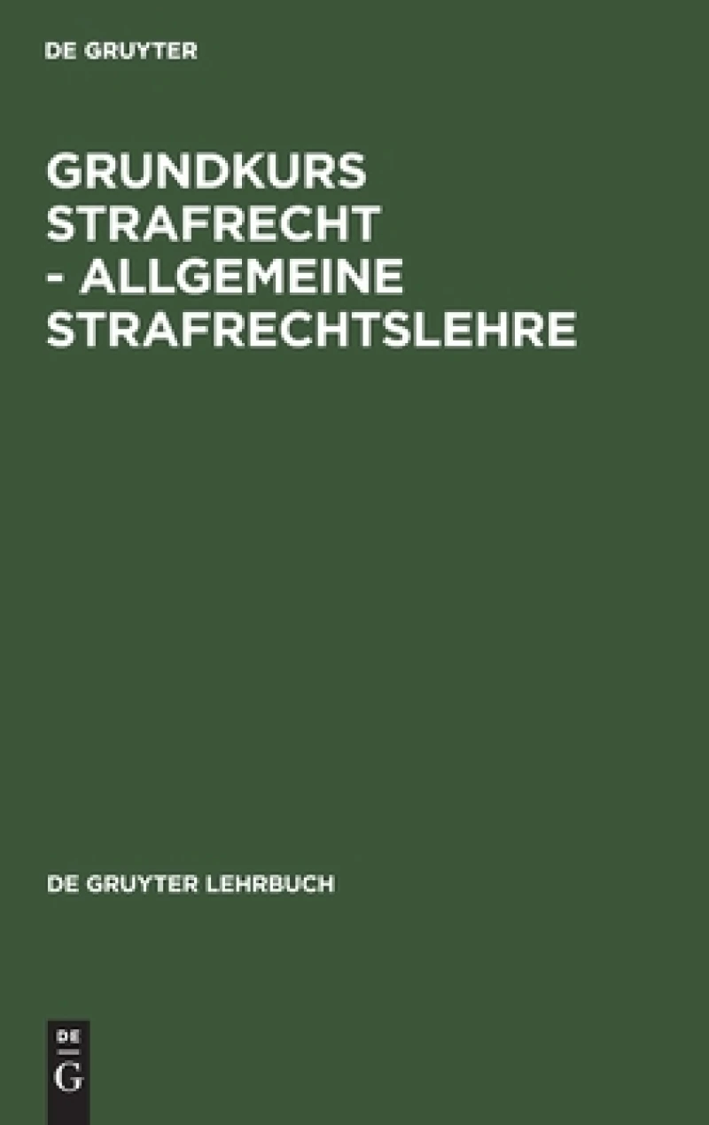 Grundkurs Strafrecht - Allgemeine Strafrechtslehre