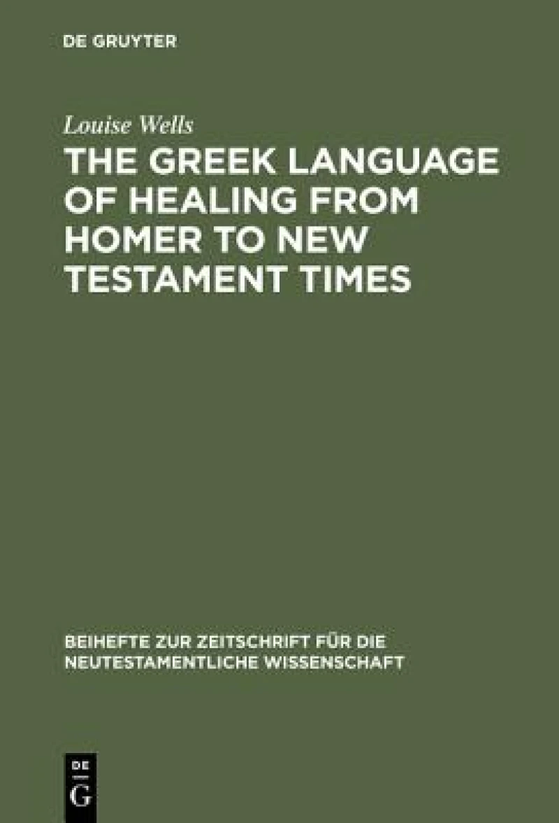 The Greek Language of Healing from Homer to New Testament Times