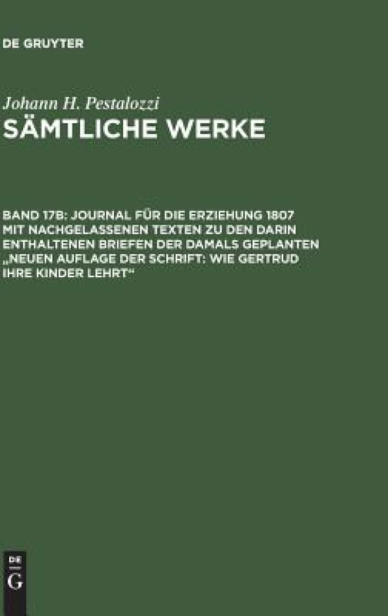 Journal für die Erziehung 1807 mit nachgelassenen Texten zu den darin enthaltenen Briefen der damals geplanten "Neuen Auflage der Schrift: Wie Gertrud ihre Kinder lehrt"