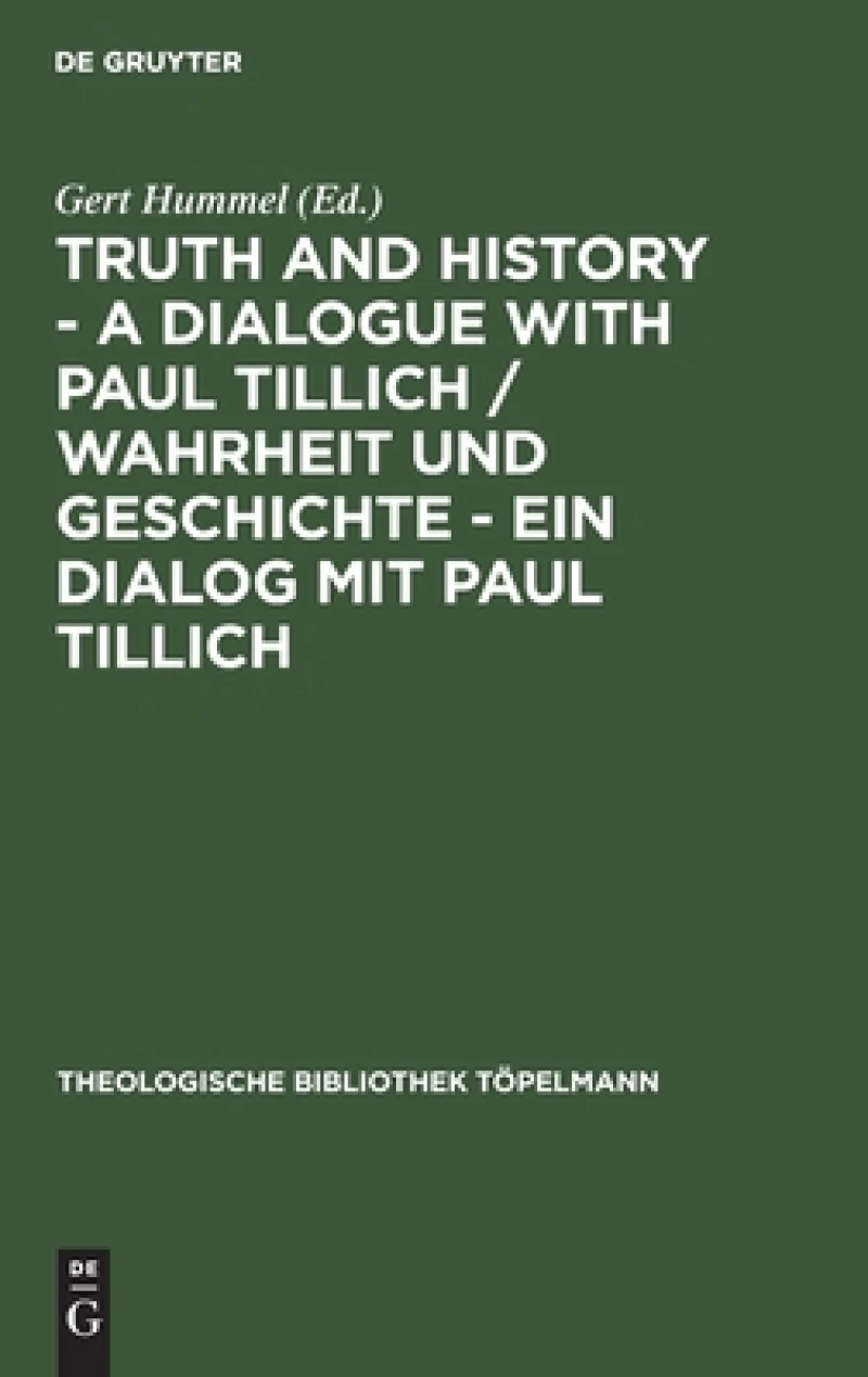 Truth and History - a Dialogue with Paul Tillich / Wahrheit und Geschichte - ein Dialog mit Paul Tillich