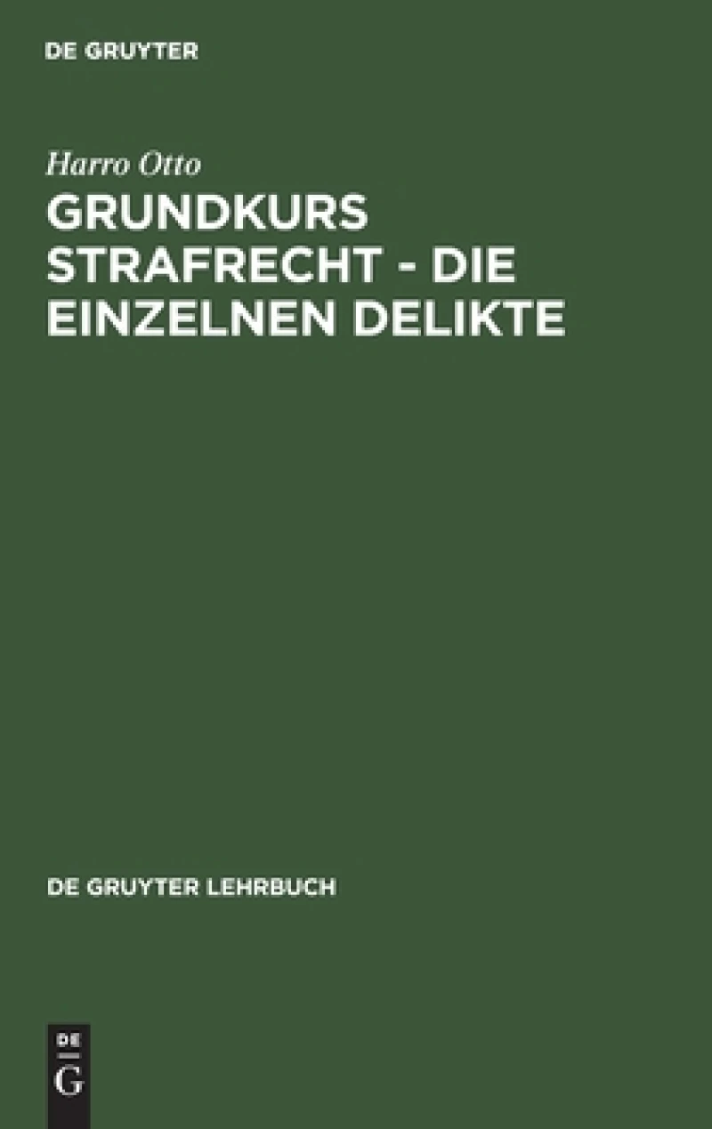 Grundkurs Strafrecht - Die einzelnen Delikte