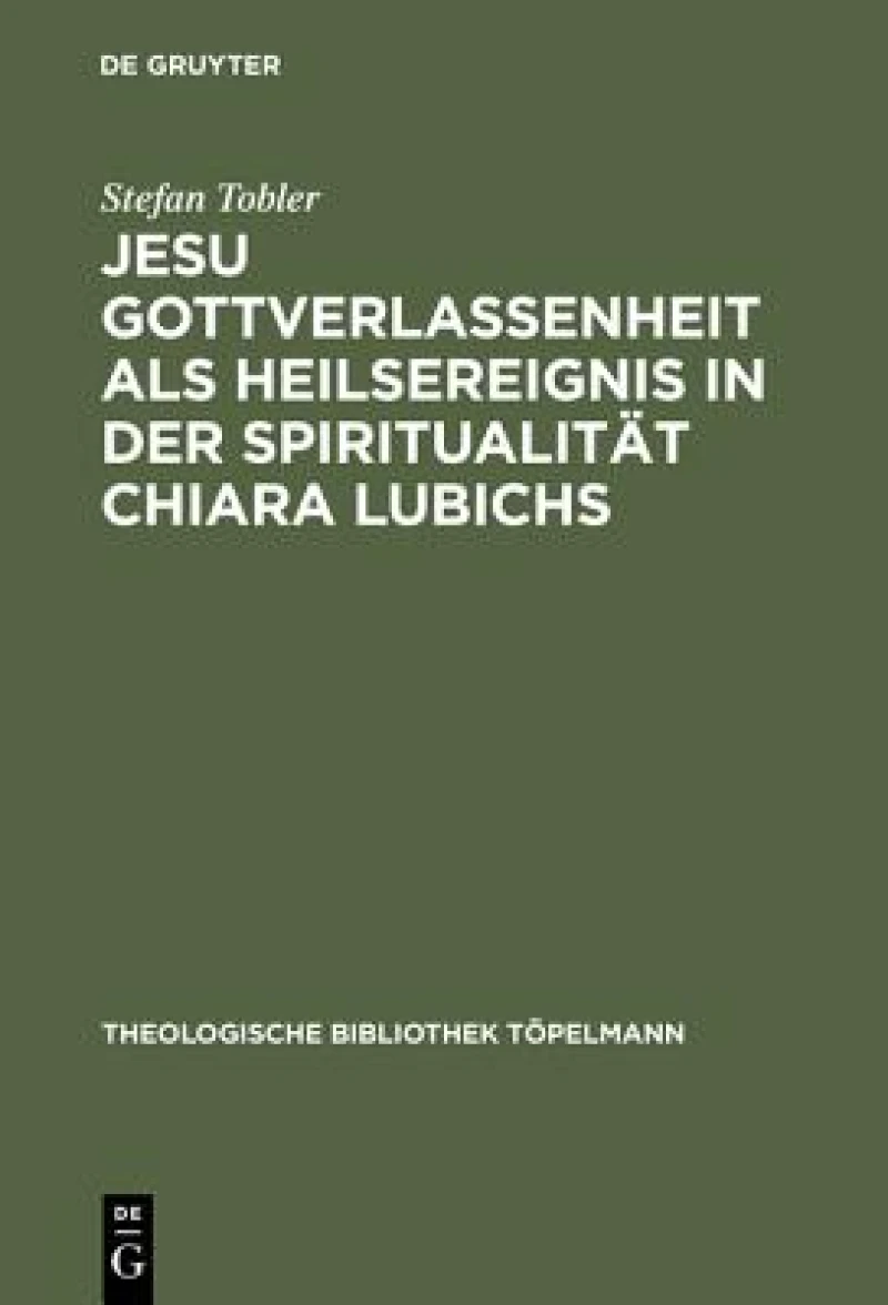 Jesu Gottverlassenheit Als Heilsereignis in Der Spiritualitat Chiara Lubichs