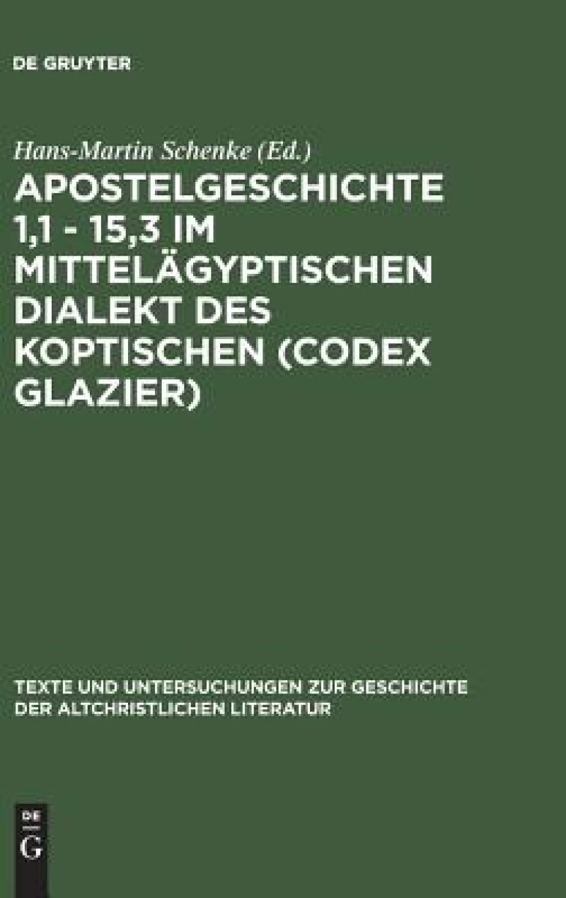 Apostelgeschichte 1,1 - 15,3 im mittelägyptischen Dialekt des Koptischen (Codex Glazier)