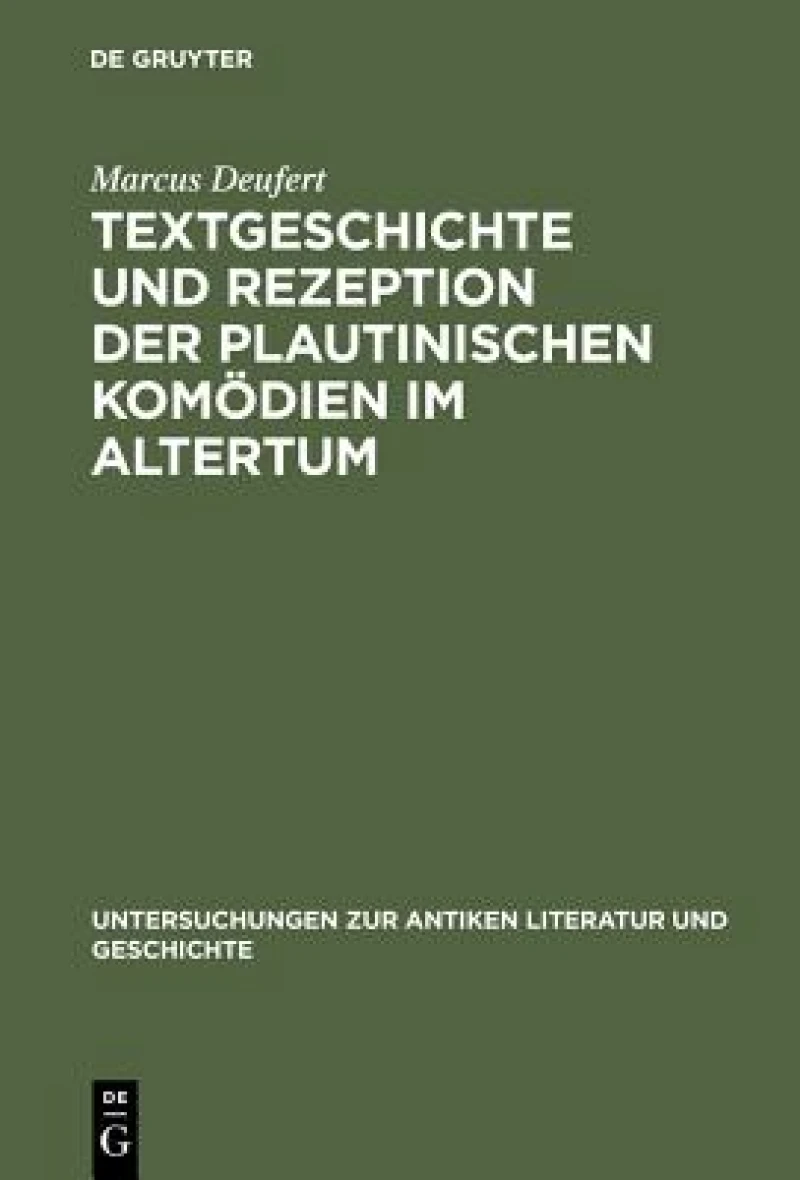 Textgeschichte Und Rezeption Der Plautinischen Komodien Im Altertum