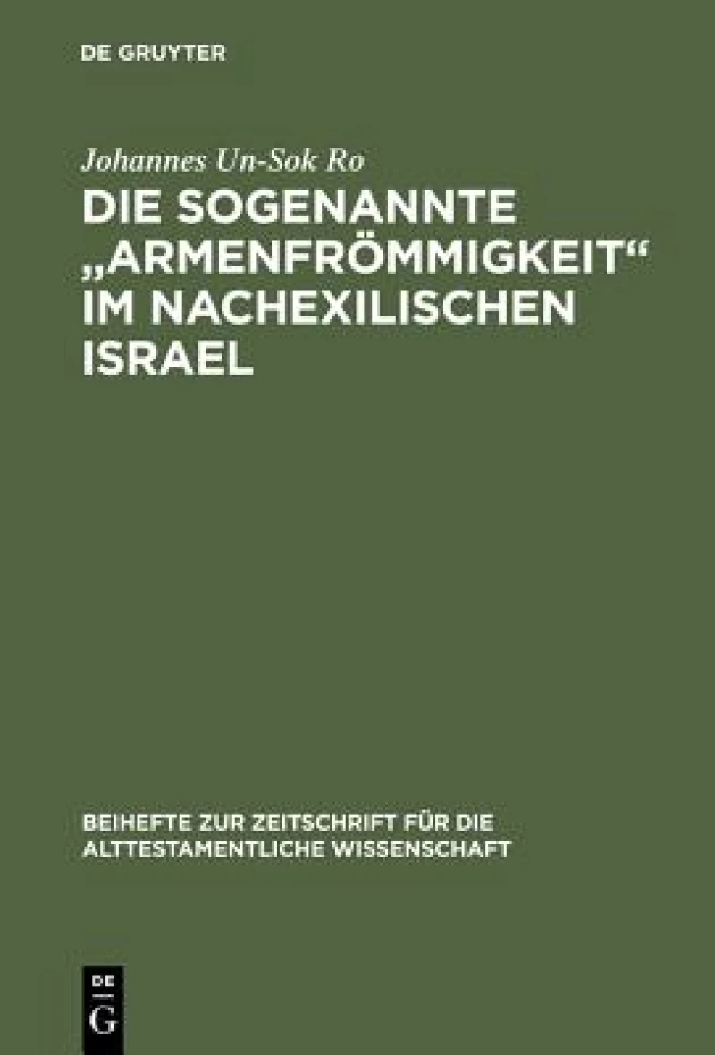 Die sogenannte „Armenfrömmigkeit" im nachexilischen Israel