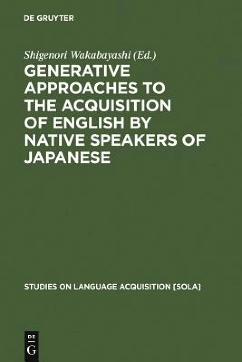 Generative Approaches to the Acquisition of English by Native Speakers of Japanese