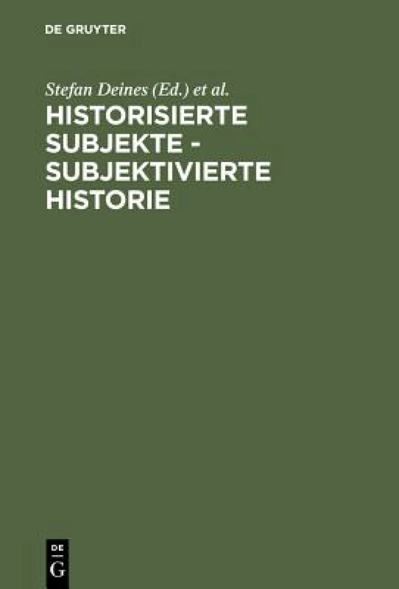 Historisierte Subjekte - Subjektivierte Historie
