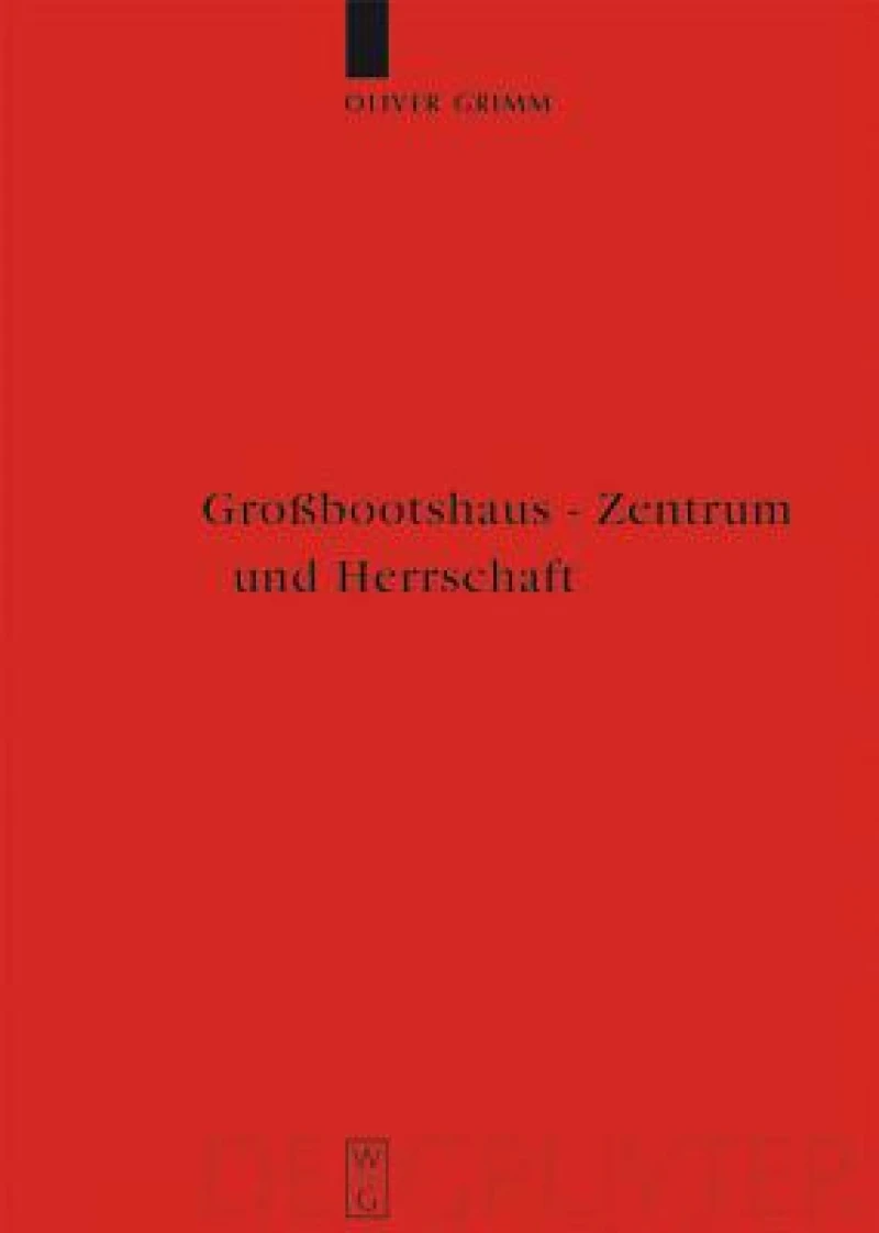 Großbootshaus - Zentrum und Herrschaft